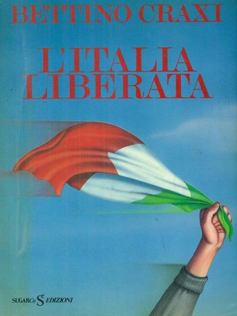 L' Italia liberata - Bettino Craxi - 2