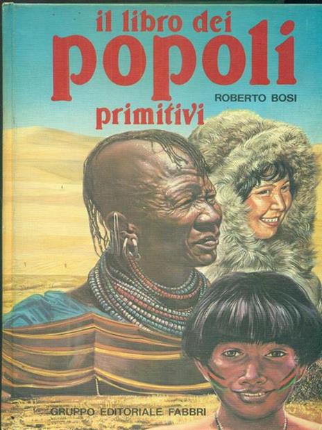 Il libro dei popoli primitivi - Roberto Bosi - copertina