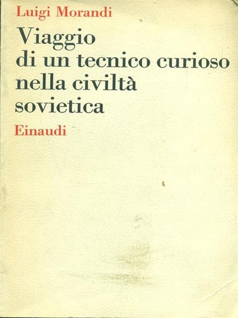 Viaggio di un tecnico curioso nella civiltà sovietica - Luigi Morandi - copertina