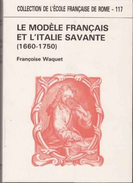 Le modele francais et l'Italie savante - Françoise Waquet - copertina