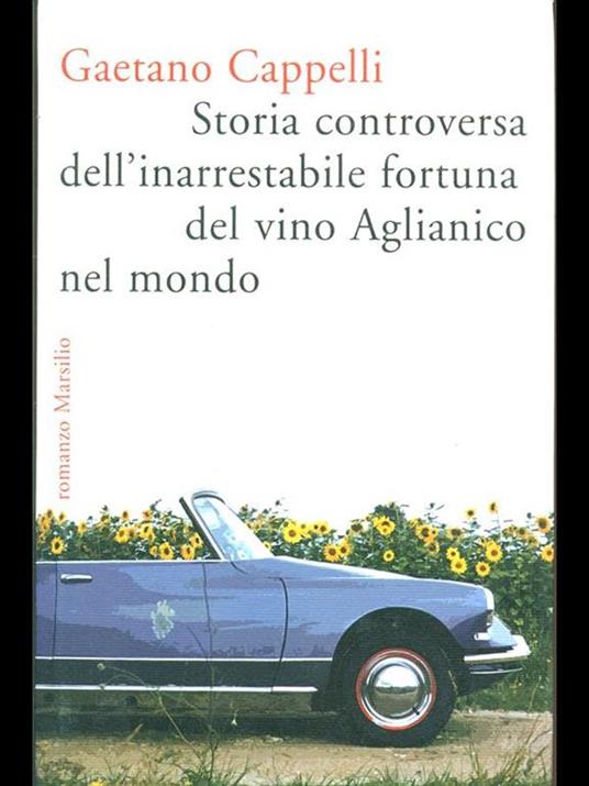 Storia controversa dell'inarrestabile fortuna del vino Agliaccio nel mondo - Gaetano Cappelli - 3