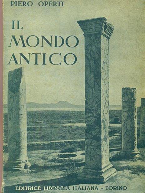 Il mondo antico - Piero Operti - 2