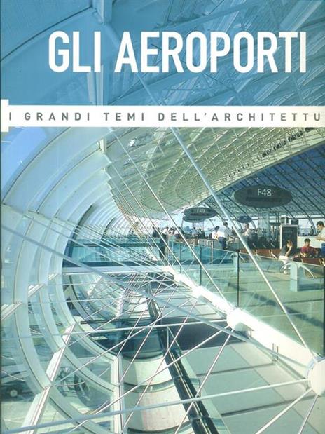 I grandi temi dell'architettura. Gli Aeroporti - Simona Galateo - copertina