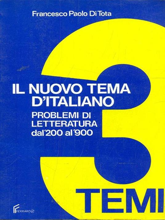 Il nuovo tema d'italiano. Problemi di letteratura dal '220 al '900 - 2
