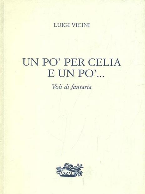 Un pò per Celia e un pò - Luigi Vicini - 2