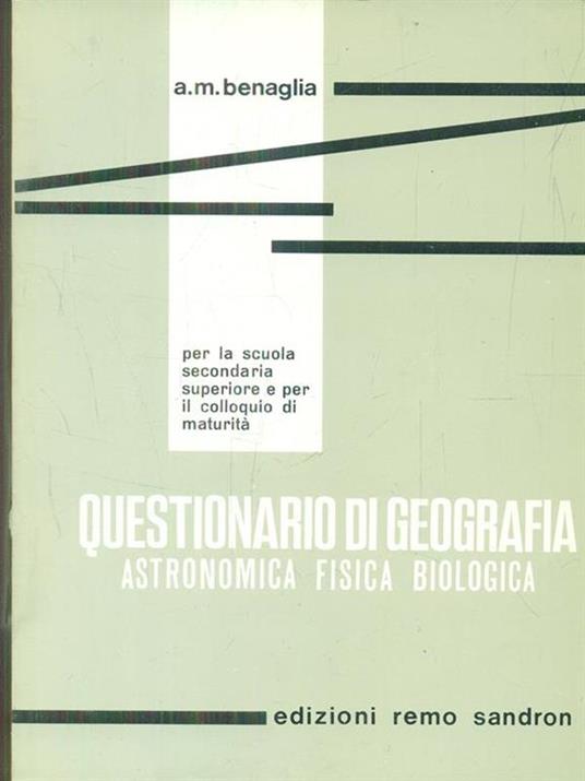 Questionario di geografia astronomica, fisica, biologica - Alba Maria Benaglia - 2