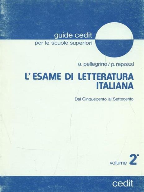 L' esame di letteratura italiana. Vol. 2 - A. Pellegrino,P. Repossi - copertina