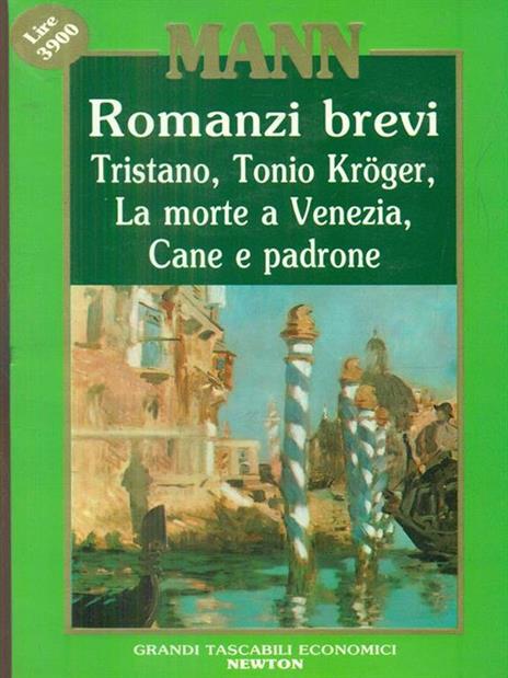 Romanzi brevi: La morte a Venezia-Cane e padrone-Tristano-Tonio Kröger - Thomas Mann - 3