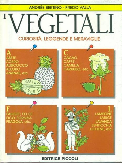 I vegetali. Curiosità, leggende e meraviglie - Andrée Bertino,Fredo Valla - 4