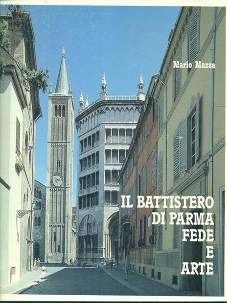 Il battistero di Parma. Fede e arte - Mario Mazza - 8