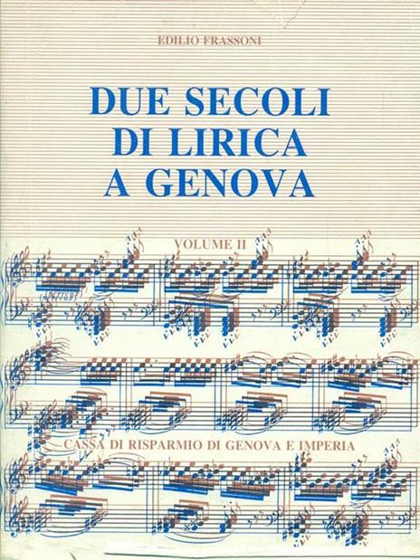 Due secoli di lirica a Genova. Vol. II - Edilio Frassoni - 5