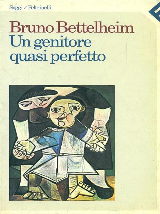 Un genitore quasi perfetto - Bruno Bettelheim - 3