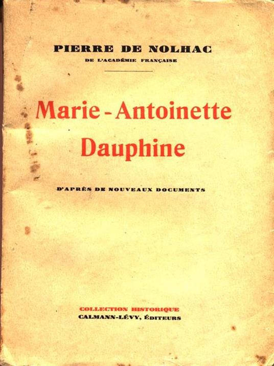 Marie Antoinette Dauphine - Pierre de Nolhac - copertina