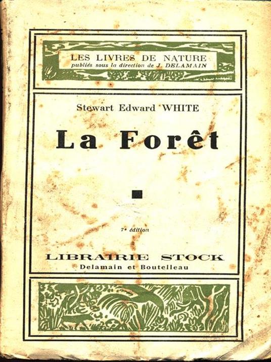 Le Foret - Stewart Edward White - 2