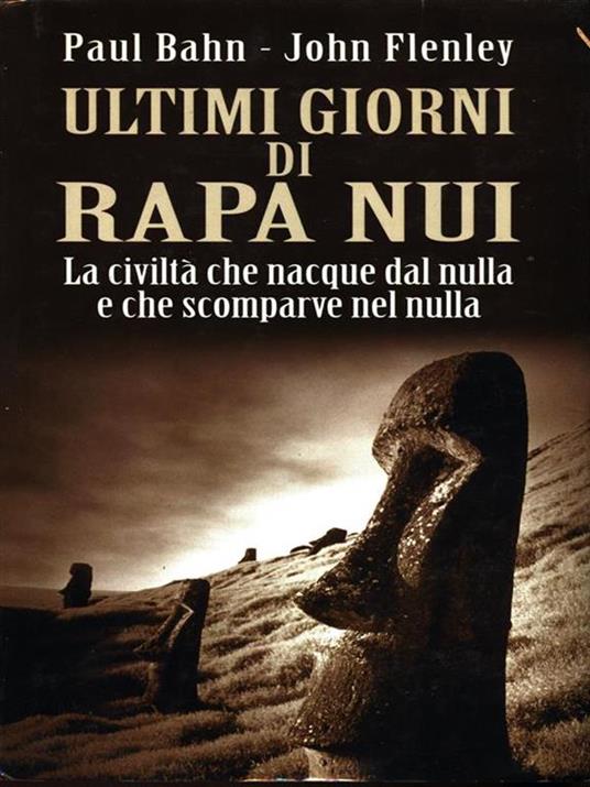 Ultimi giorni di Rapa Nui - Paul Bahn,John Flenley - 2