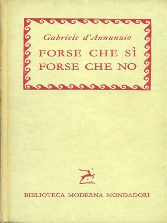 Forse che sì forse che no - Gabriele D'Annunzio - 2