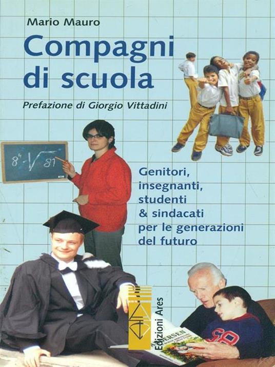 Compagni di scuola. Genitori, insegnanti, studenti & sindacati per le generazioni del futuro - Mario Mauro - copertina