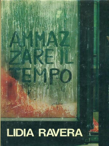 Ammazzare il tempo - Lidia Ravera - 7