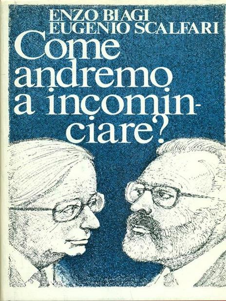 Come andremo a incominciare? - Enzo Biagi,Eugenio Scalfari - 8