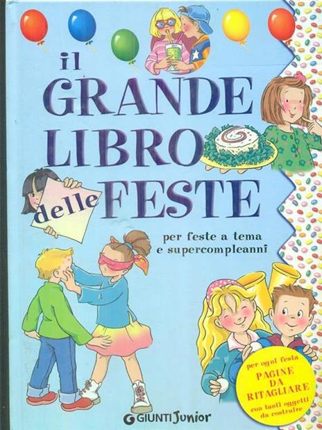 Il grande libro delle feste. Per feste a tema e supercompleanni - 10