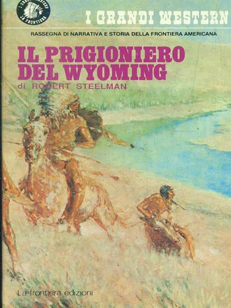 Il prigioniero del Wyoming - Robert J. Steelman - 6