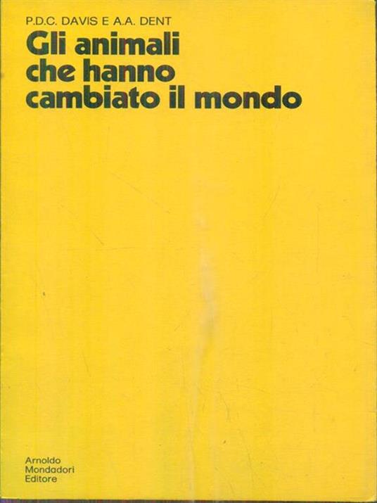 Gli animali che hanno cambiato il mondo - P. D. C. Davis - 7