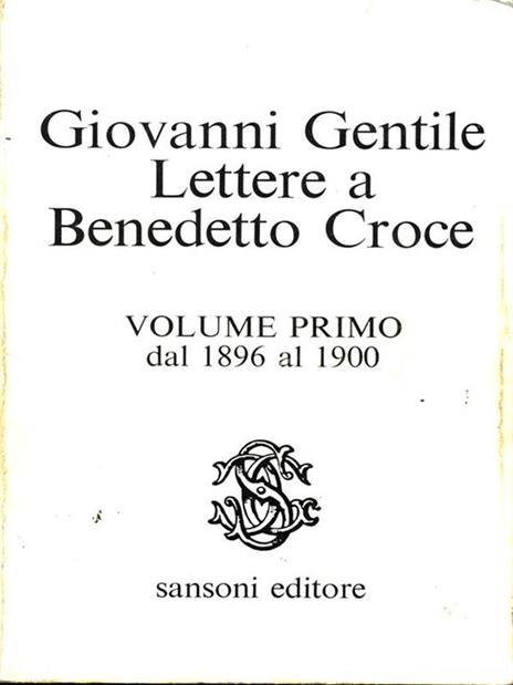 Lettere a Benedetto Croce. Vol.1 - Giovanni Gentile - copertina