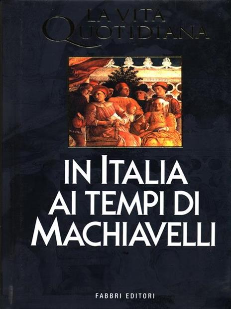 In Italia ai tempi di Machiavelli - Paul Larivaille - 2