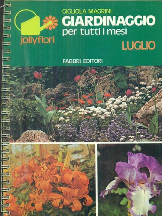 Giardinaggio per tutti i mesi Luglio - Gigliola Magrini - copertina