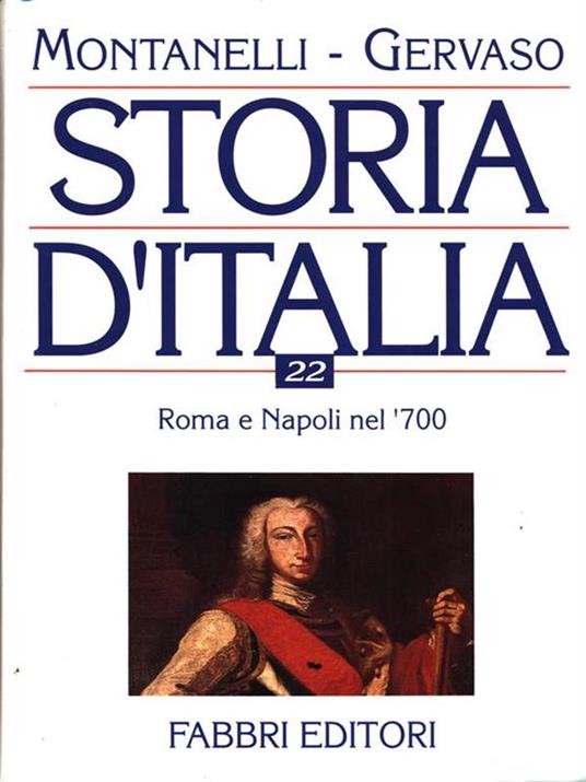 Storia d'Italia 22. Roma e Napoli nel '700 - Indro Montanelli,Roberto Gervaso - 5