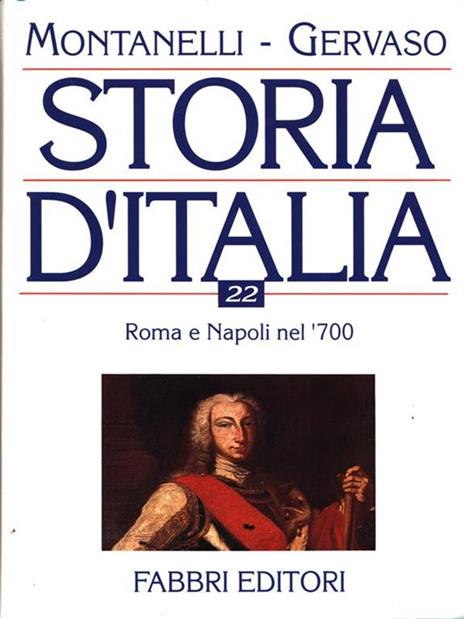 Storia d'Italia 22. Roma e Napoli nel '700 - Indro Montanelli,Roberto Gervaso - copertina