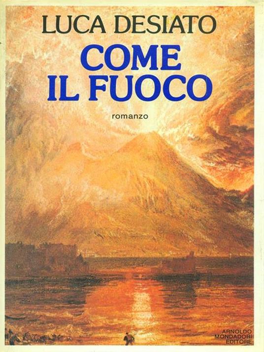 Come il fuoco - Luca Desiato - 5