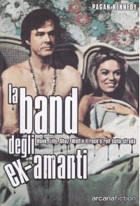 La band degli ex-amanti. Hank, Lilly, Shaz, Walt e il rock'n'roll sulla strada - Pagan Kennedy - copertina