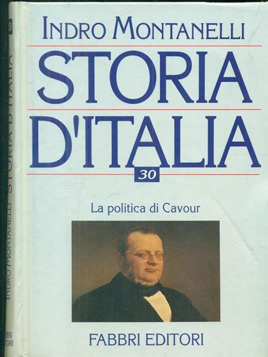 Storia d'Italia 30 la politica di Cavour - Indro Montanelli - copertina