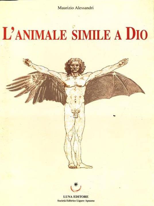 L' animale simile a Dio - Maurizio Alessandri - 2