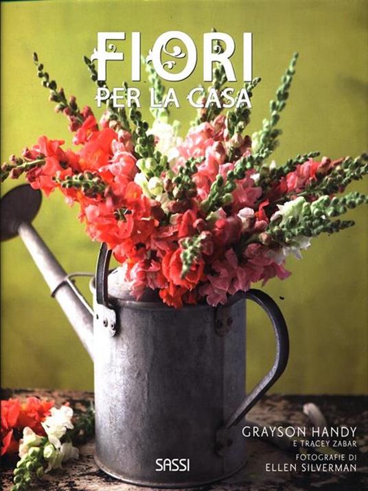 Fiori per la casa - Grayson Handy,Tracey Zabar,Ellen Silverman - 2