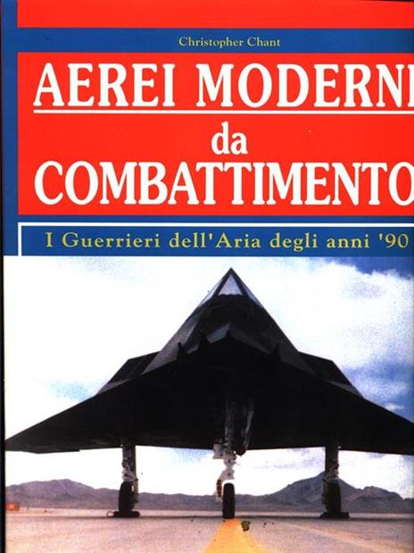 Aerei moderni da combattimento - Christopher Chant - 2