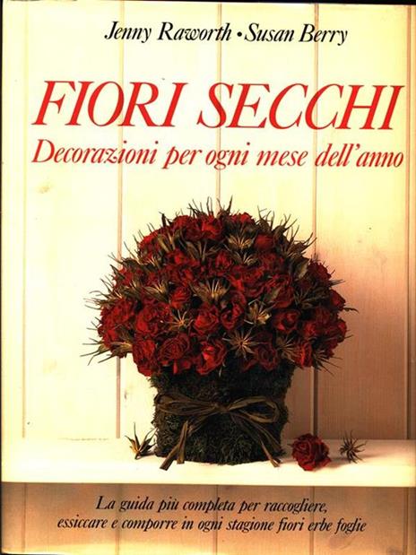 Fiori Secchi. Decorazioni per ogni mesedell'anno - 3