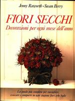 Fiori Secchi. Decorazioni per ogni mesedell'anno