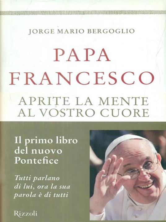 Aprite la mente al vostro cuore - Francesco (Jorge Mario Bergoglio) - 5