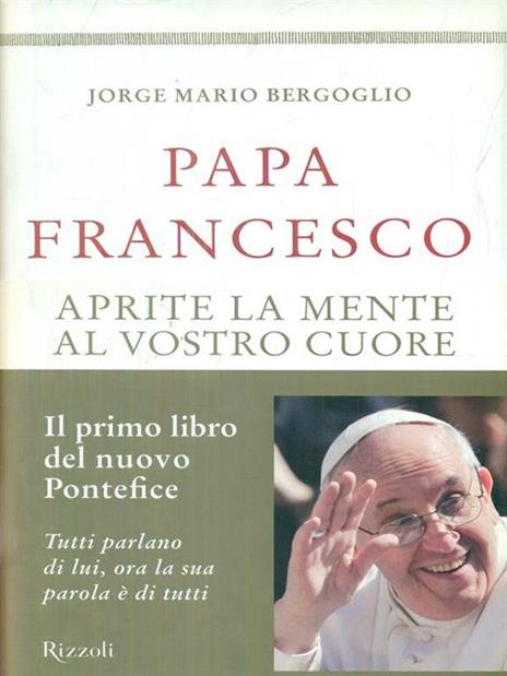Aprite la mente al vostro cuore - Francesco (Jorge Mario Bergoglio) - 4