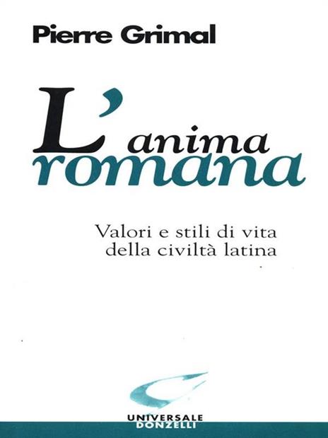 L' anima romana. Valori e stili di vita della civiltà latina - Pierre Grimal - copertina