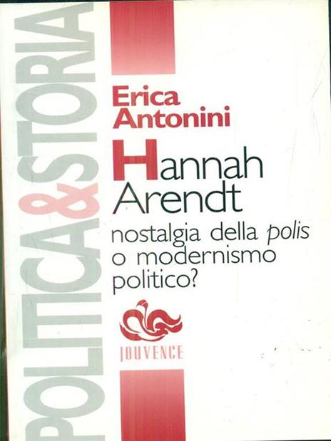 Hannah arendt nostalgia della polis omodernismo politico? - 6