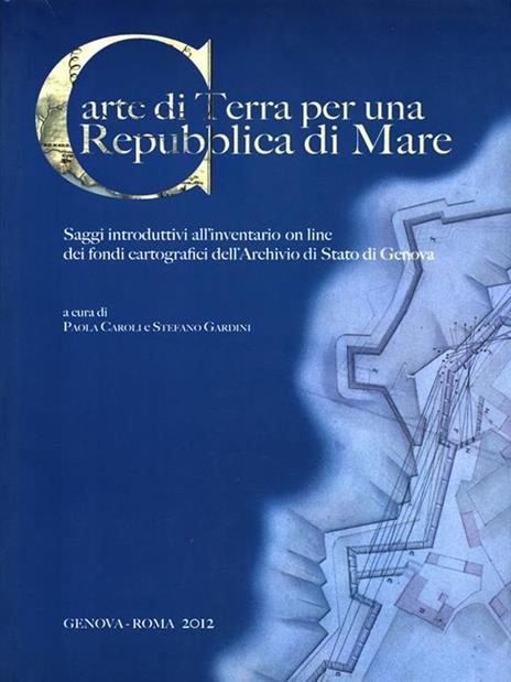 Carte di Terra per una Repubblica di Mare - Paola Caroli,Stefano Gardini - 2