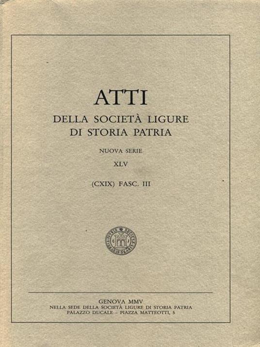 Atti della Società Ligure di Storia Patria. CXIX XLV Fasc. III - 3