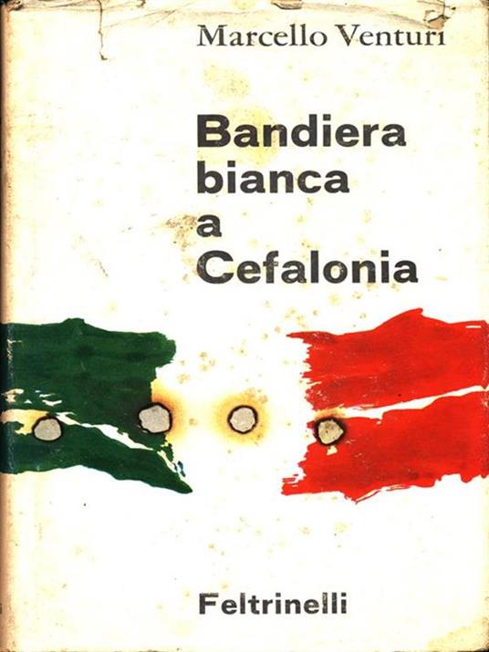 Bandiera bianca a Cefalonia - Marcello Venturi - 2