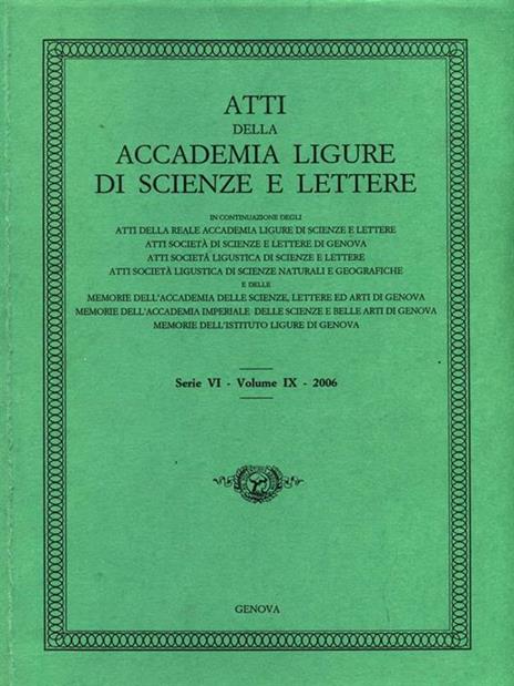 Atti della Accademia Ligure di Scienze e Lettere. Serie VI. Vol. IX. 2006 - 2