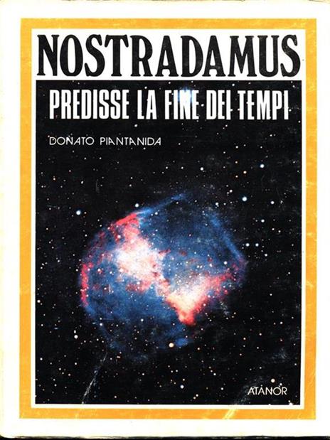 Nostradamus predisse la fine dei tempi - Donato Piantanida - 2