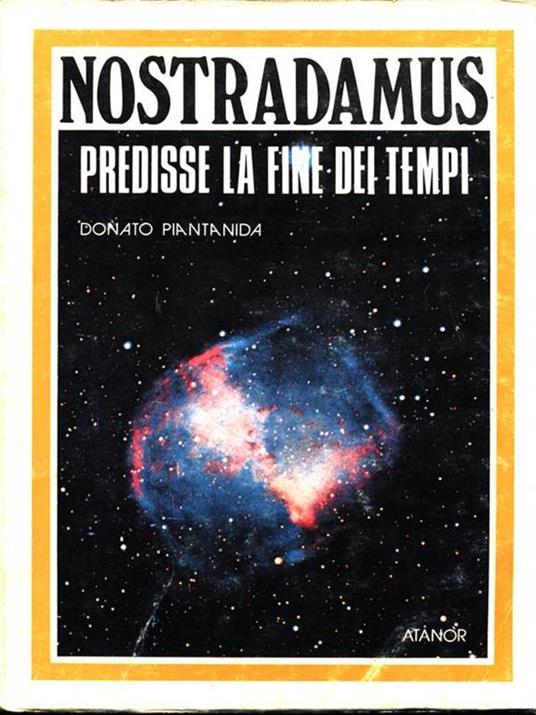 Nostradamus predisse la fine dei tempi - Donato Piantanida - 7