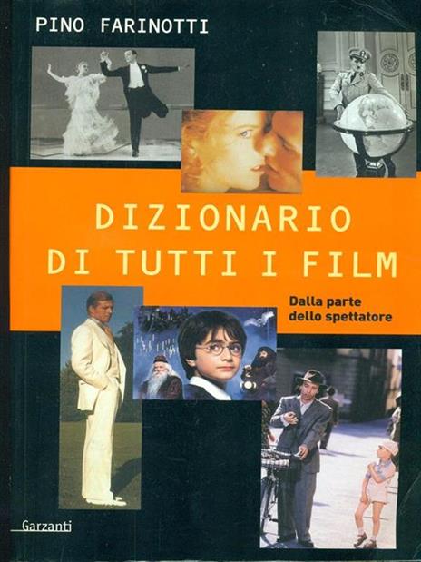 Dizionario di tutti i film. Dalla parte dello spettatore - Pino Farinotti - 7